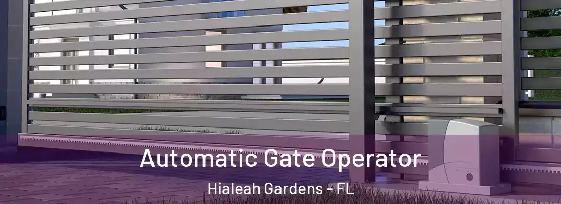 Automatic Gate Operator Hialeah Gardens - FL
