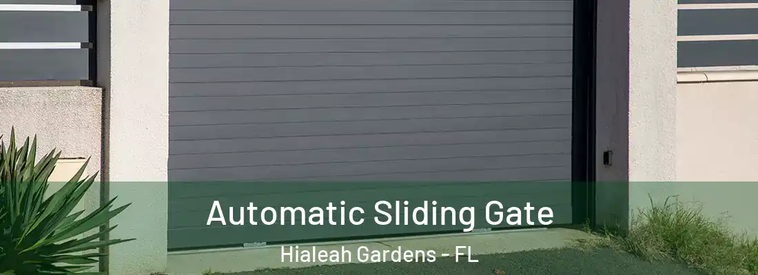 Automatic Sliding Gate Hialeah Gardens - FL