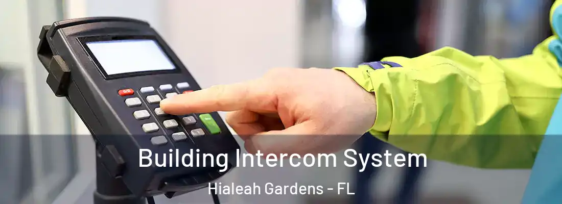 Building Intercom System Hialeah Gardens - FL
