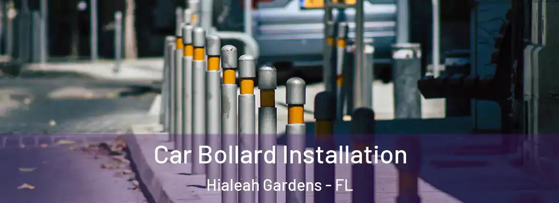 Car Bollard Installation Hialeah Gardens - FL