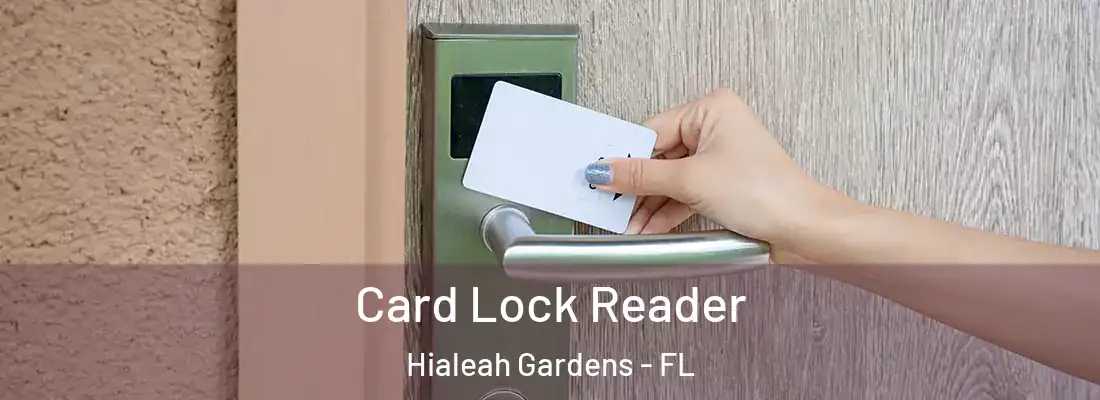Card Lock Reader Hialeah Gardens - FL