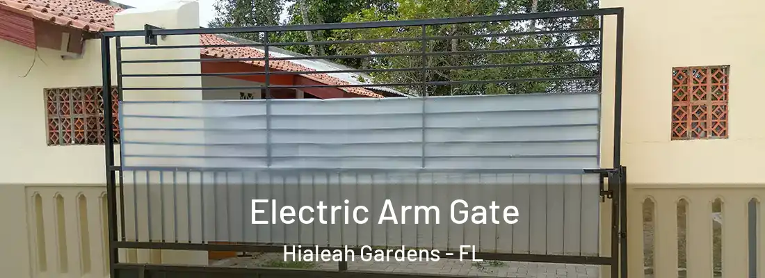 Electric Arm Gate Hialeah Gardens - FL