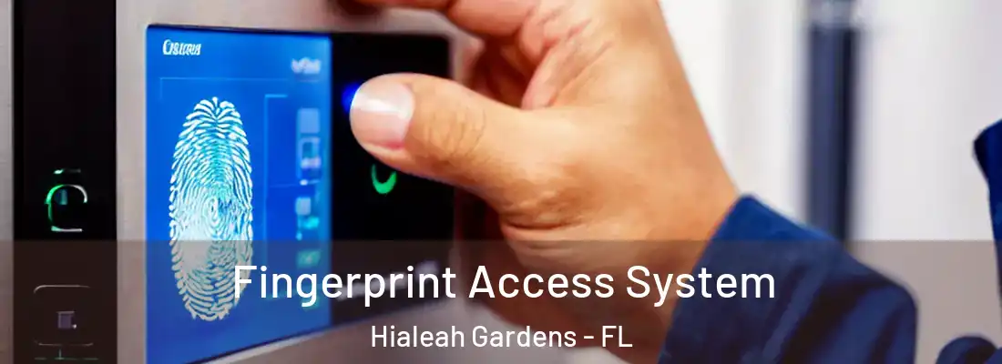 Fingerprint Access System Hialeah Gardens - FL