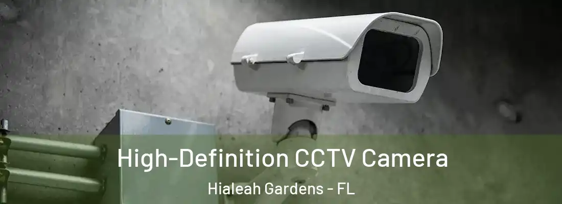 High-Definition CCTV Camera Hialeah Gardens - FL