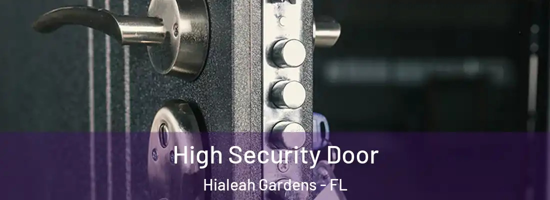 High Security Door Hialeah Gardens - FL