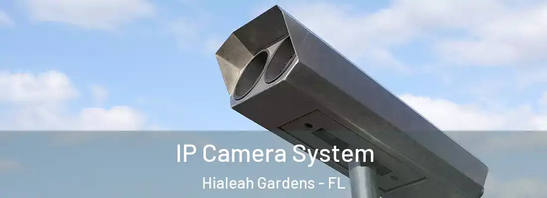 IP Camera System Hialeah Gardens - FL
