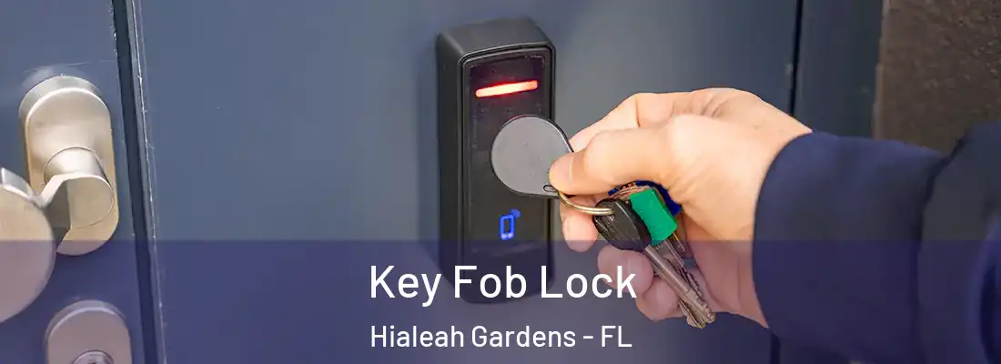 Key Fob Lock Hialeah Gardens - FL