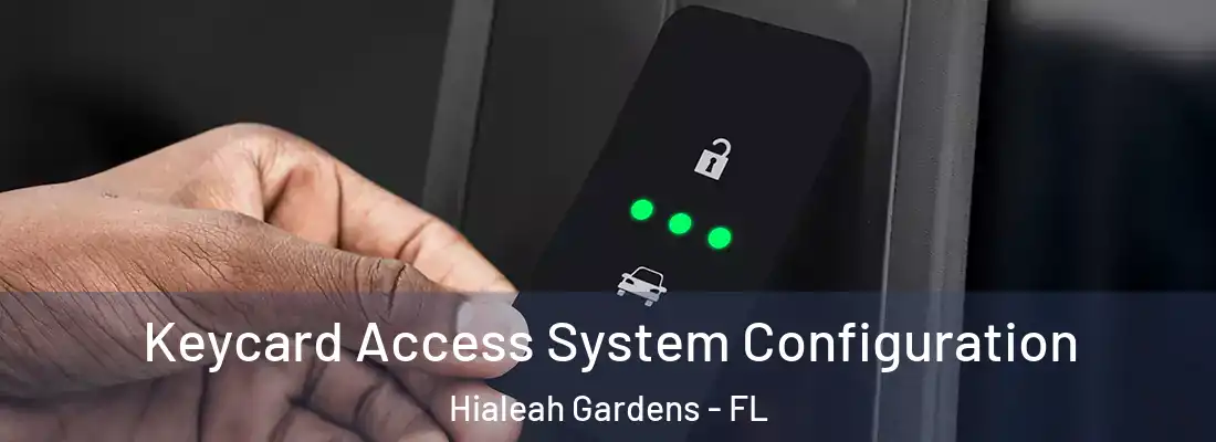 Keycard Access System Configuration Hialeah Gardens - FL
