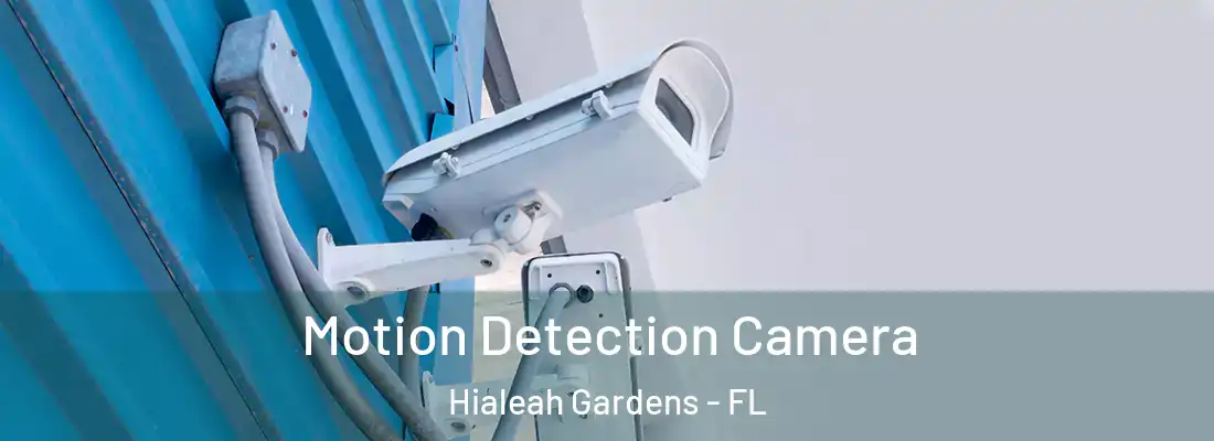 Motion Detection Camera Hialeah Gardens - FL