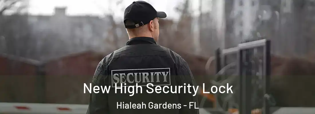 New High Security Lock Hialeah Gardens - FL