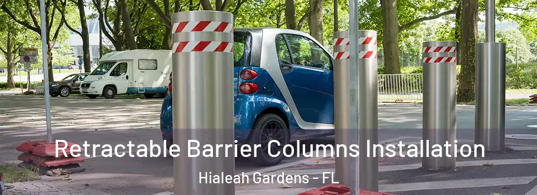 Retractable Barrier Columns Installation Hialeah Gardens - FL