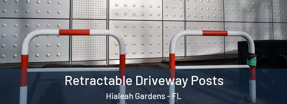 Retractable Driveway Posts Hialeah Gardens - FL