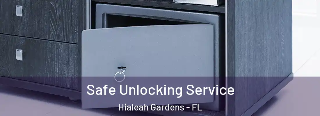 Safe Unlocking Service Hialeah Gardens - FL