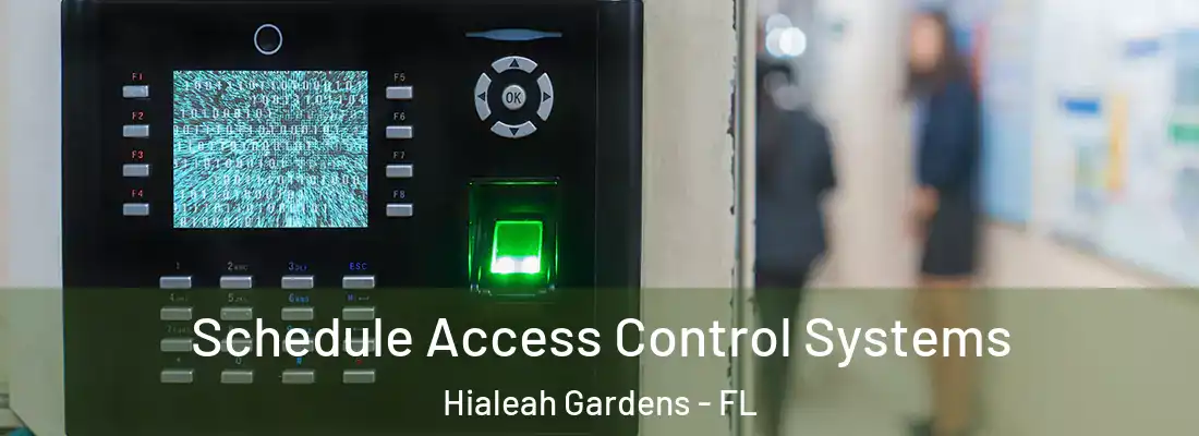 Schedule Access Control Systems Hialeah Gardens - FL